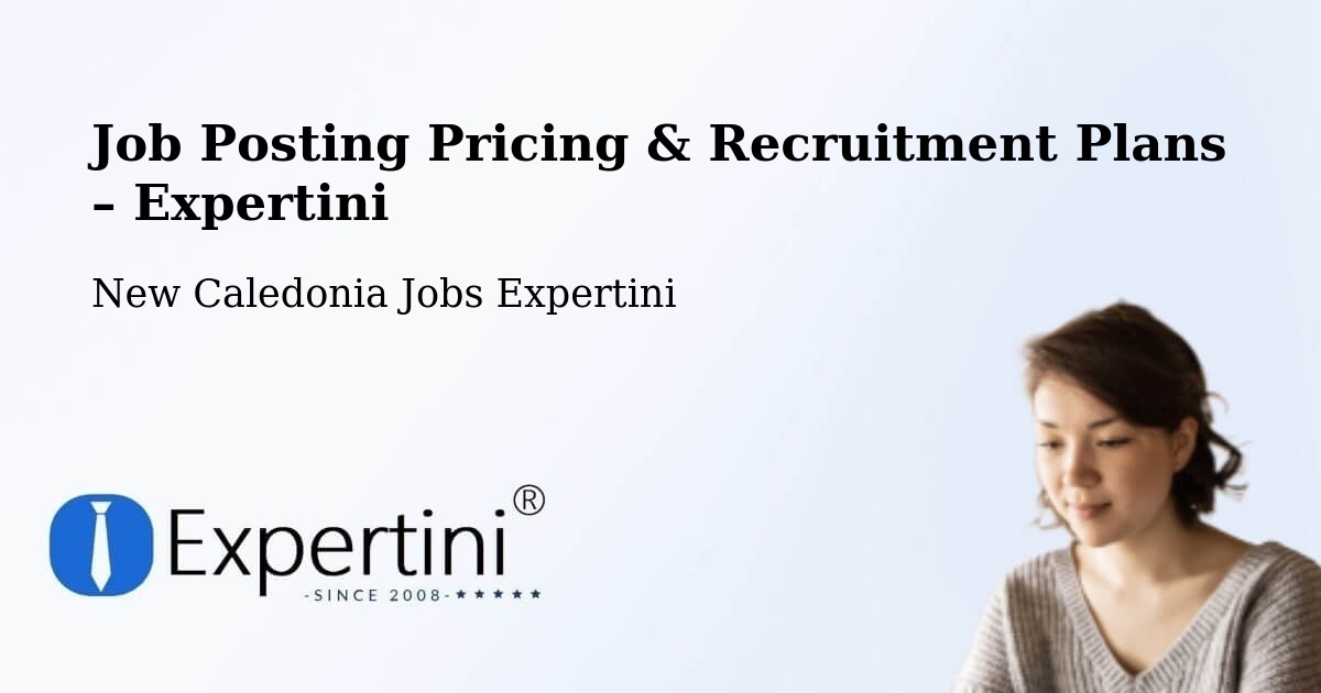Job Posting Pricing & Recruitment Plans – Nimaha - Nimaha, New Caledonia Jobs Expertini